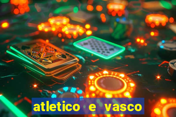 atletico e vasco onde assistir