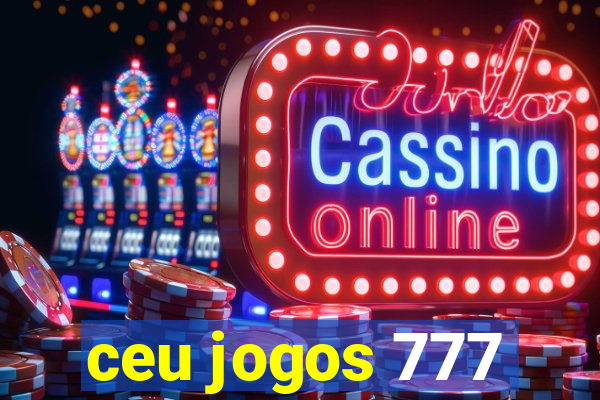 ceu jogos 777