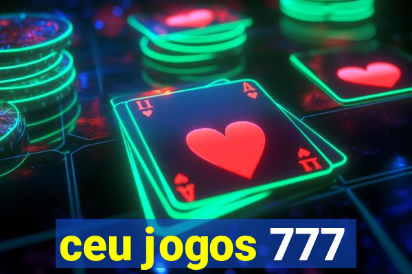 ceu jogos 777