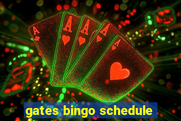 gates bingo schedule