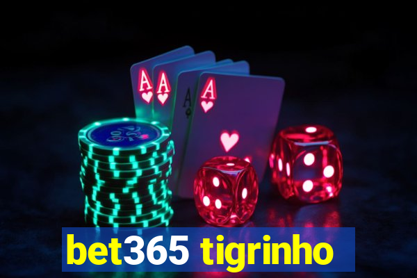 bet365 tigrinho