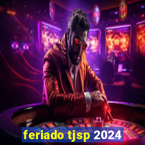 feriado tjsp 2024