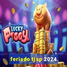 feriado tjsp 2024