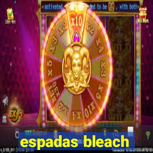 espadas bleach