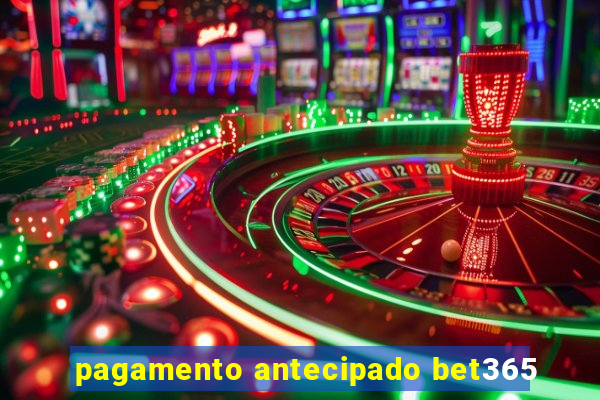 pagamento antecipado bet365