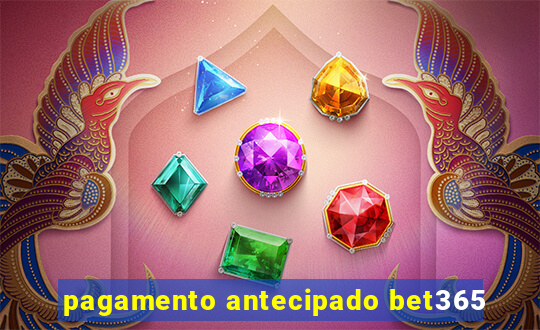 pagamento antecipado bet365