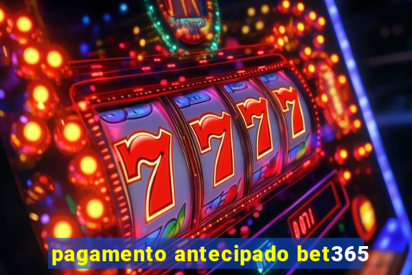 pagamento antecipado bet365