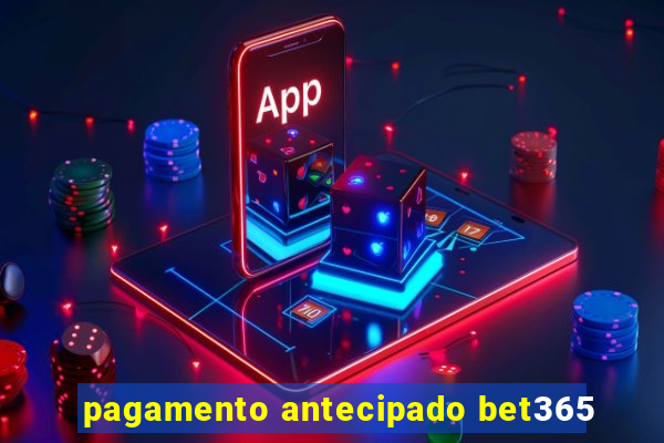 pagamento antecipado bet365