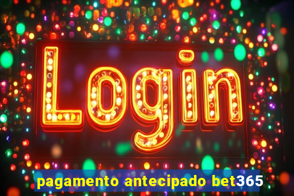 pagamento antecipado bet365