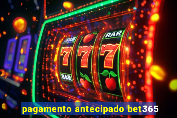 pagamento antecipado bet365