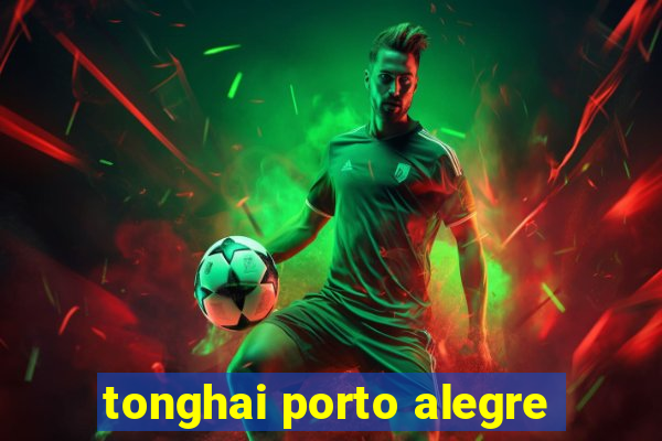 tonghai porto alegre