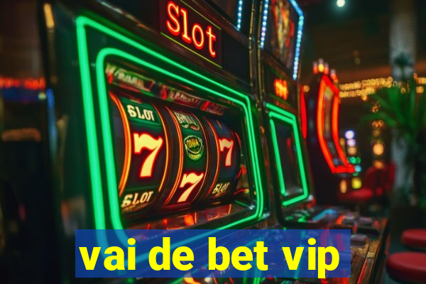 vai de bet vip