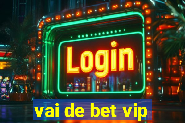 vai de bet vip