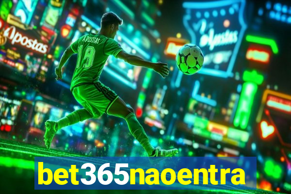 bet365naoentra