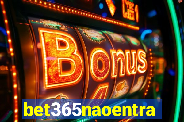 bet365naoentra