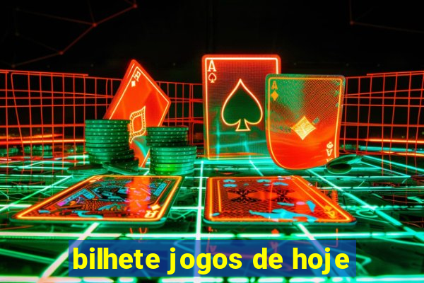 bilhete jogos de hoje