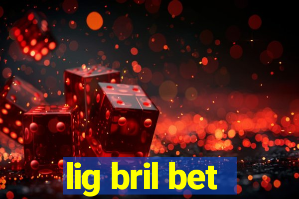 lig bril bet