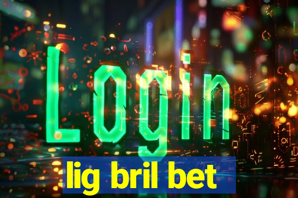 lig bril bet