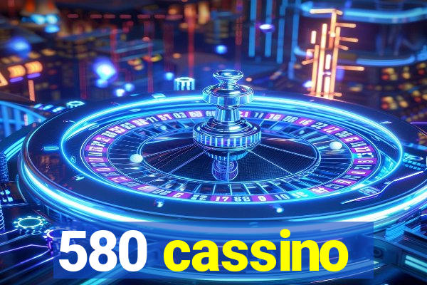 580 cassino