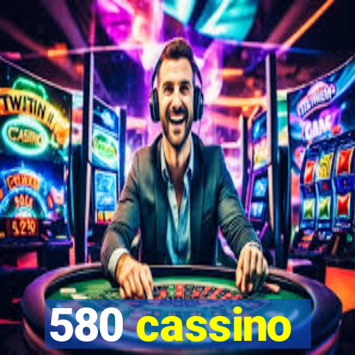 580 cassino