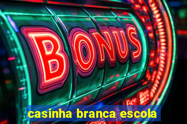 casinha branca escola