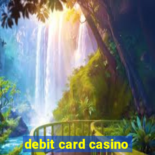 debit card casino