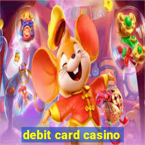 debit card casino