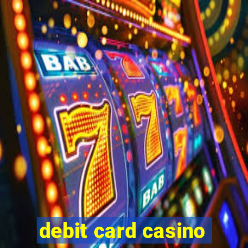 debit card casino