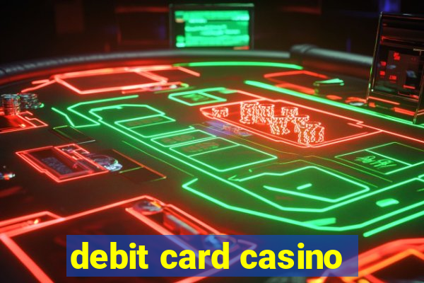 debit card casino