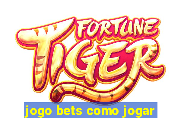 jogo bets como jogar