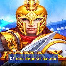 $2 min deposit casino