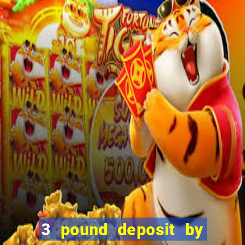 3 pound deposit by sms casino uk