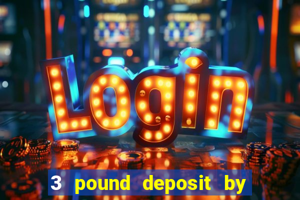 3 pound deposit by sms casino uk