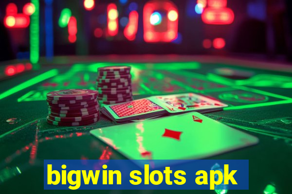 bigwin slots apk