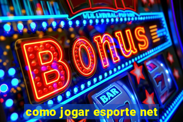 como jogar esporte net