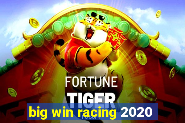 big win racing 2020