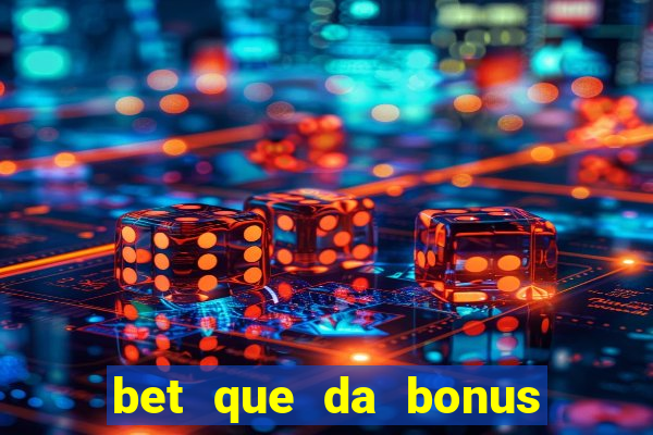 bet que da bonus ao se cadastrar