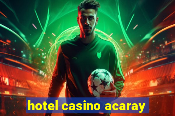 hotel casino acaray