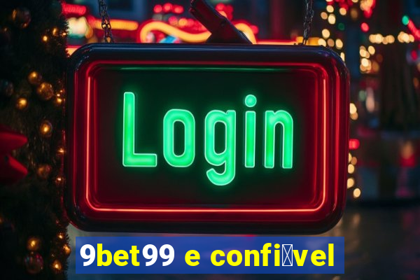 9bet99 e confi谩vel