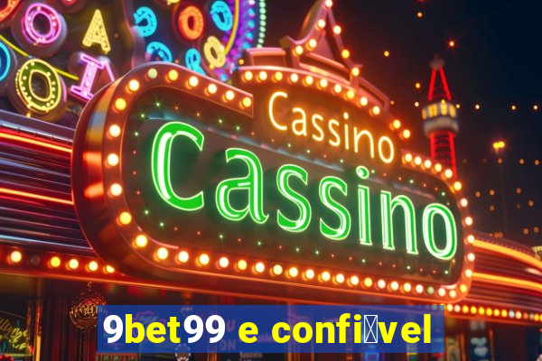 9bet99 e confi谩vel