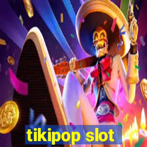 tikipop slot