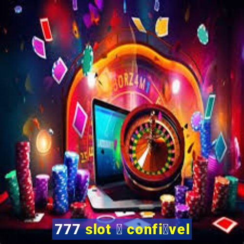 777 slot 茅 confi谩vel