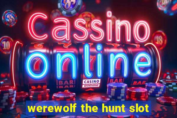 werewolf the hunt slot