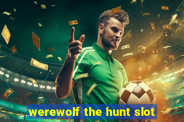 werewolf the hunt slot