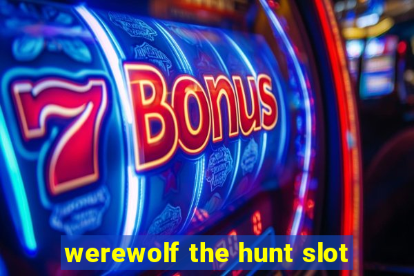 werewolf the hunt slot