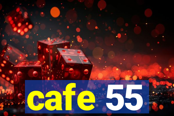 cafe 55