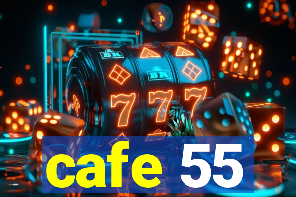 cafe 55