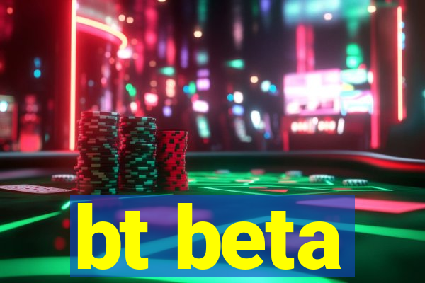 bt beta