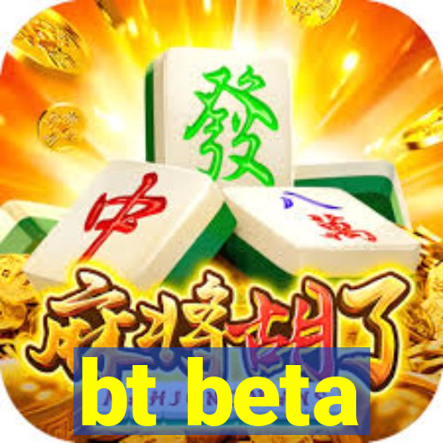 bt beta