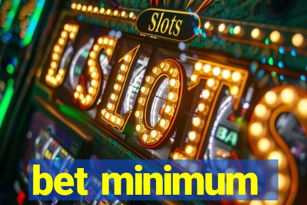 bet minimum